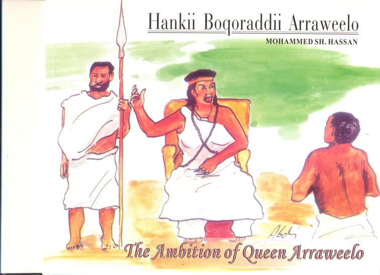 Hankii Boqoraddii Arraweelo (The Ambition of Queen Arraweelo)